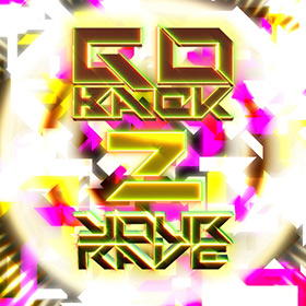 GO BACK 2 YOUR RAVE