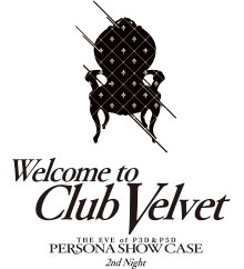 5月18日（金） P3D＆P5D 前夜祭「Persona Show Case」Welcome to Club Velvet