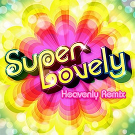 Super Lovely (Heavenly Remix)